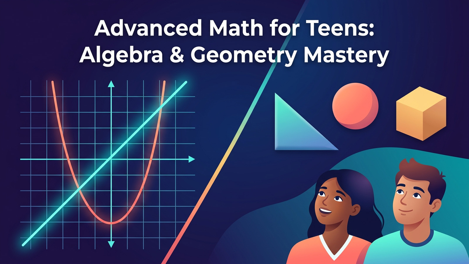 Advanced Math for Teens: Algebra & Geometry Mastery